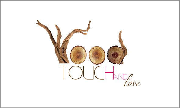 "Wood touch and love"